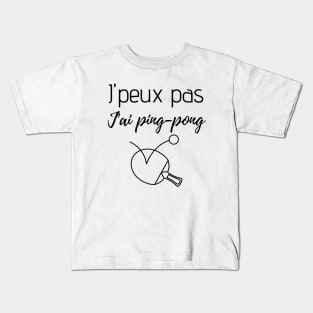 J'peux pas j'ai ping-pong Kids T-Shirt